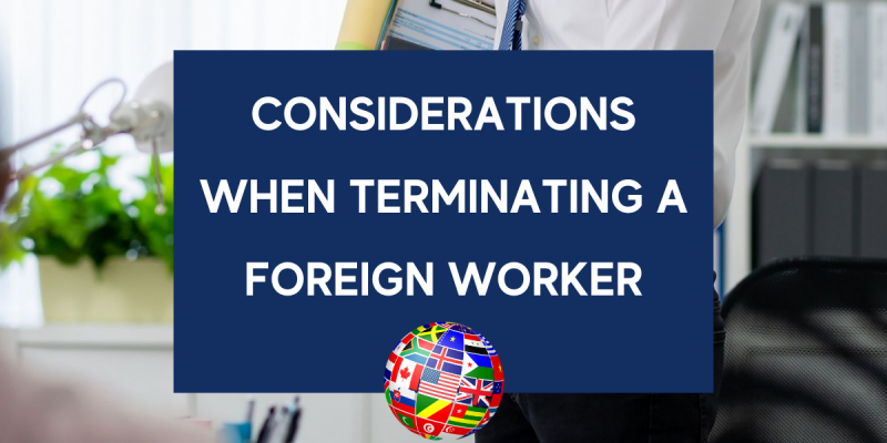 CONSIDERATIONS WHEN TERMINATING A FOREIGN WORKER (1)